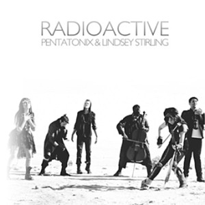 Radioactive Pentatonix Lindsey Stirling